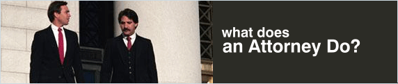 What Does An Attorney Do? What Does An Attorney Do?